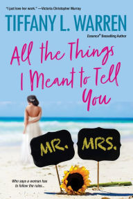 Title: All the Things I Meant to Tell You, Author: Tiffany L. Warren
