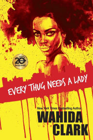 Title: Every Thug Needs a Lady, Author: Wahida Clark