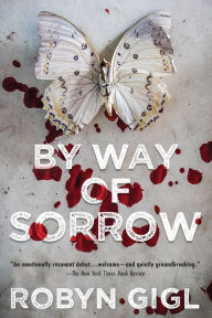 Title: By Way of Sorrow, Author: Robyn Gigl
