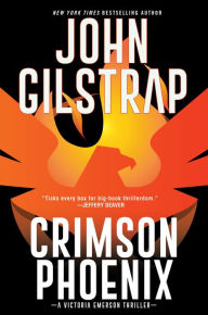 Title: Crimson Phoenix (Victoria Emerson Thriller #1), Author: John Gilstrap