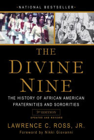 Title: The Divine Nine: The History of African American Fraternities and Sororities, Author: Lawrence C. Ross