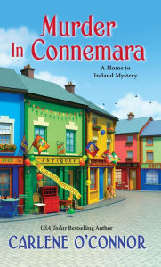 Title: Murder in Connemara (Home to Ireland Mystery #2), Author: Carlene O'Connor