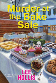 Title: Murder at the Bake Sale, Author: Lee Hollis