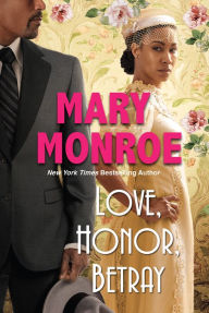 Title: Love, Honor, Betray, Author: Mary Monroe