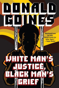Title: White Man's Justice, Black Man's Grief, Author: Donald Goines