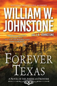 Title: Forever Texas: A Thrilling Western Novel of the American Frontier, Author: William W. Johnstone