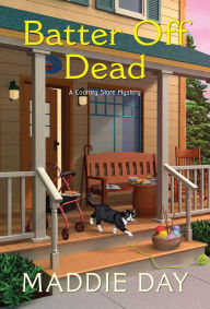 Title: Batter Off Dead (Country Store Mystery #10), Author: Maddie Day