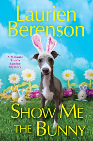 Title: Show Me the Bunny (Melanie Travis Series #28), Author: Laurien Berenson