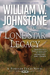 Title: Lone Star Legacy: A New Historical Texas Western, Author: William W. Johnstone