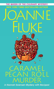 Title: Caramel Pecan Roll Murder (Hannah Swensen Series #28), Author: Joanne Fluke
