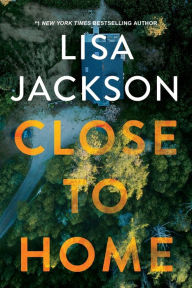 Title: Close to Home, Author: Lisa Jackson