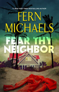 Title: Fear Thy Neighbor, Author: Fern Michaels