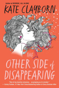 Title: The Other Side of Disappearing: A Touching Modern Love Story, Author: Kate Clayborn