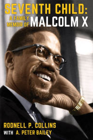 Title: Seventh Child: A Family Memoir of Malcolm X, Author: Rodnell P. Collins