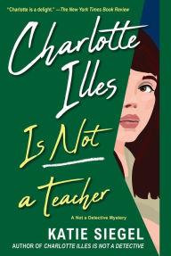 Title: Charlotte Illes Is Not a Teacher, Author: Katie Siegel