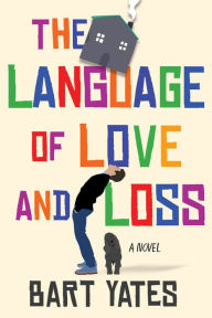 Title: The Language of Love and Loss: A Witty and Moving Novel Perfect for Book Clubs, Author: Bart Yates