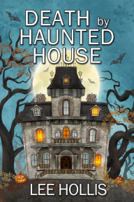 Title: Death by Haunted House, Author: Lee Hollis