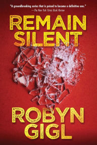 Title: Remain Silent: A Chilling Legal Thriller from an Acclaimed Author, Author: Robyn Gigl