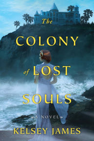 Title: The Colony of Lost Souls, Author: Kelsey James
