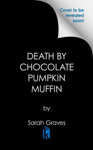 Title: Death by Chocolate Pumpkin Muffin, Author: Sarah Graves