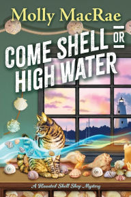 Title: Come Shell or High Water, Author: Molly MacRae