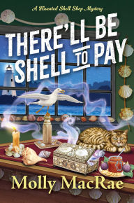 Title: There'll Be Shell to Pay, Author: Molly MacRae