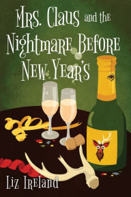 Title: Mrs. Claus and the Nightmare Before New Year's, Author: Liz Ireland