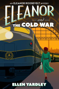 Title: Eleanor and the Cold War, Author: Ellen Yardley