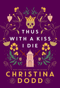 Title: Thus with a Kiss I Die, Author: Christina Dodd