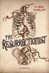 Title: The Resurrectionist, Author: A. Rae Dunlap