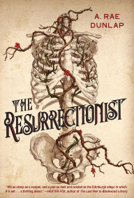 Title: The Resurrectionist, Author: A. Rae Dunlap