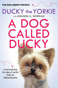 Title: A Dog Called Ducky, Author: Ducky the Yorkie