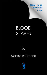 Title: Blood Slaves, Author: Markus Redmond