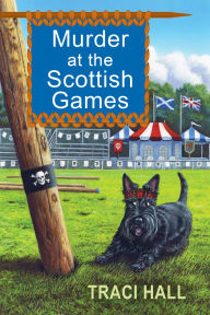 Title: Murder at the Scottish Games, Author: Traci Hall