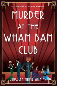 Title: Murder at the Wham Bam Club, Author: Carolyn Marie Wilkins