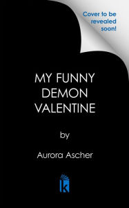 Title: My Funny Demon Valentine: Special Limited First Printing, Author: Aurora Ascher