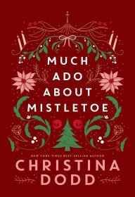 Title: Much Ado About Mistletoe, Author: Christina Dodd