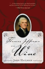 Title: Thomas Jefferson on Wine, Author: John Hailman