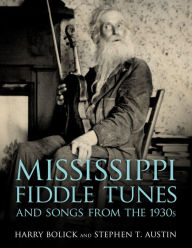 Title: Mississippi Fiddle Tunes and Songs from the 1930s, Author: Harry Bolick