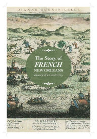Title: The Story of French New Orleans: History of a Creole City, Author: Dianne Guenin-Lelle
