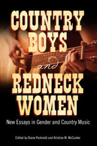 Title: Country Boys and Redneck Women: New Essays in Gender and Country Music, Author: Diane Pecknold