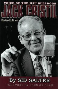 Title: Jack Cristil: Voice of the MSU Bulldogs, Revised Edition, Author: Sid Salter