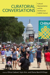 Title: Curatorial Conversations: Cultural Representation and the Smithsonian Folklife Festival, Author: Olivia Cadaval