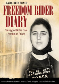 Title: Freedom Rider Diary: Smuggled Notes from Parchman Prison, Author: Carol Ruth Silver