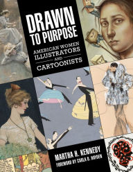 Title: Drawn to Purpose: American Women Illustrators and Cartoonists, Author: Martha H. Kennedy