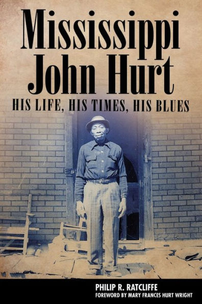 Mississippi John Hurt: His Life, His Times, His Blues