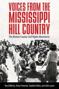 Title: Voices from the Mississippi Hill Country: The Benton County Civil Rights Movement, Author: Roy DeBerry