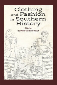 Title: Clothing and Fashion in Southern History, Author: Ted Ownby