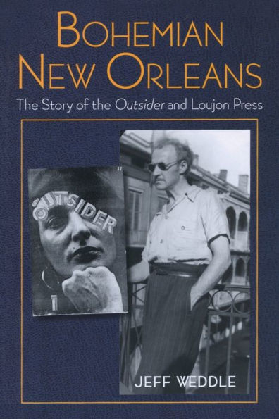 Bohemian New Orleans: The Story of the Outsider and Loujon Press