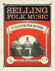 Title: Selling Folk Music: An Illustrated History, Author: Ronald D. Cohen